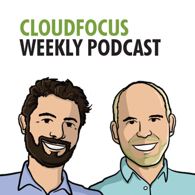 Choo-Choo-Choose Them - Episode #125 of CloudFocus Weekly