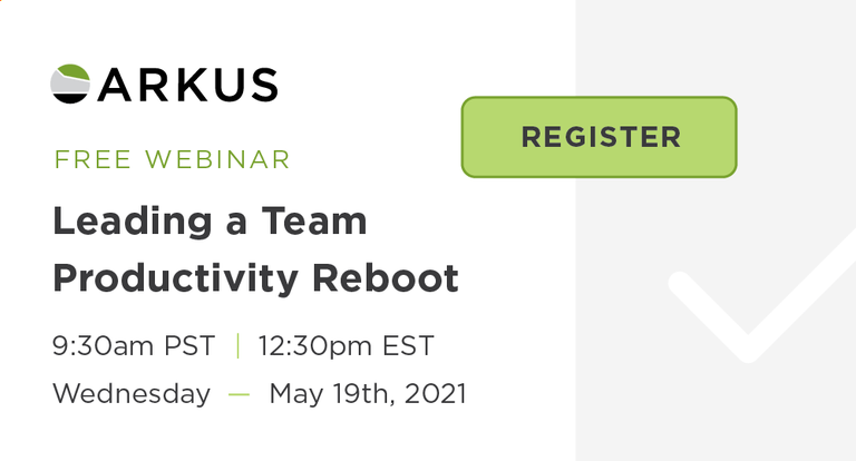 Arkus Webinar - Leading a Team Productivity Reboot